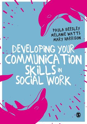 Image for Developing Your Communication Skills in Social Work Developing Your Communication Skills in Social Work