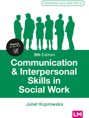 Communication and Interpersonal Skills in Social Work (Transforming Social Work Practice Series)
