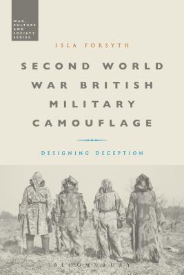 Image for Second World War British Military Camouflage: Designing Deception (War, Culture and Society) [Hardcover] Forsyth, Isla and McVeigh, Stephen