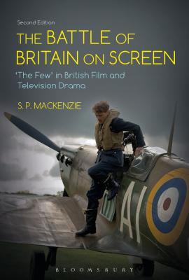 The Battle of Britain on Screen: 'The Few' in British Film and Television Drama
