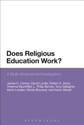 Does Religious Education Work: A Multi-dimensional Investigation [Paperback] Conroy, James C.; Lundie, David; Davis, Robert A.; Baumfield, Vivienne; Barnes, L. Philip; Gallagher, Tony; Lowden, Kevin; Bourque, Nicole and Wenell, Karen