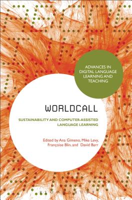 WorldCALL: Sustainability and Computer-Assisted Language Learning (Advances in Digital Language Learning and Teaching) [Hardcover] Sanz, Ana Mara Gimeno; Levy, Mike; Blin, Franoise and Barr, David