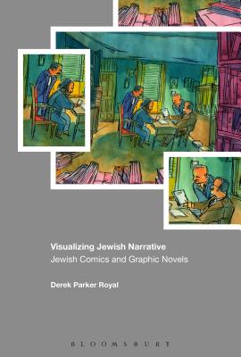 Visualizing Jewish Narrative: Jewish Comics and Graphic Novels [Hardcover] Royal, Derek Parker
