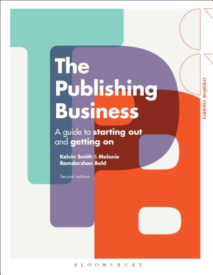 Image for The Publishing Business: A Guide to Starting Out and Getting On (Creative Careers) The Publishing Business: A Guide to Starting Out and Getting On (Creative Careers)