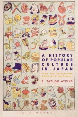 A History of Popular Culture in Japan: From the Seventeenth Century to the Present