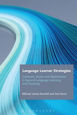 Language Learner Strategies: Contexts, Issues and Applications in Second Language Learning and Teaching [Paperback] Grenfell, Michael James and Harris, Vee
