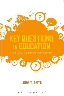 Key Questions in Education: Historical and Contemporary Perspectives [Paperback] Smith, John T.