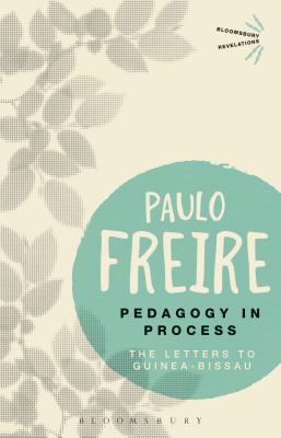 Pedagogy in Process: The Letters to Guinea-Bissau (Bloomsbury Revelations)