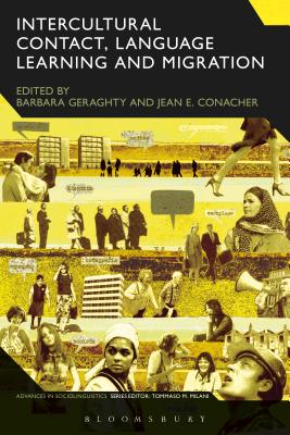 Intercultural Contact, Language Learning and Migration (Advances in Sociolinguistics) [Paperback] Geraghty, Barbara; Conacher, Jean and Milani, Tommaso M.