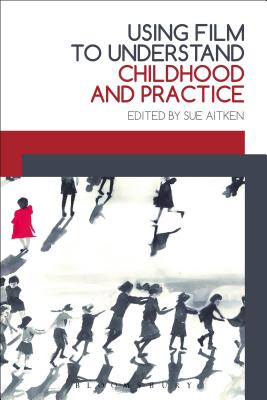 Using Film to Understand Childhood and Practice [Paperback] Aitken, Sue