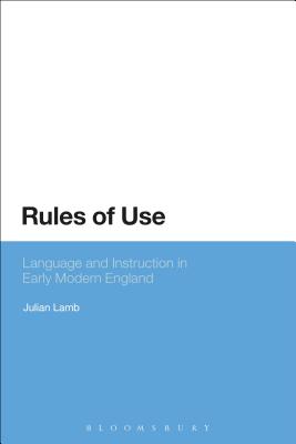 Rules of Use: Language and Instruction in Early Modern England [Paperback] Lamb, Julian