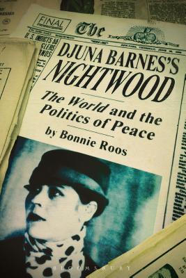 Djuna Barnes's Nightwood: The World and the Politics of Peace [Paperback] Roos, Bonnie