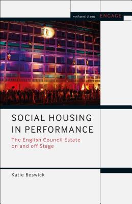 Image for Social Housing in Performance: The English Council Estate on and off Stage (Engage) [Hardcover] Beswick, Katie; Brater, Enoch and Taylor-Batty, Mark
