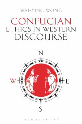 Confucian Ethics in Western Discourse [Hardcover] Wong, Wai-ying