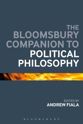 The Bloomsbury Companion to Political Philosophy (Bloomsbury Companions) [Paperback] Fiala, Andrew
