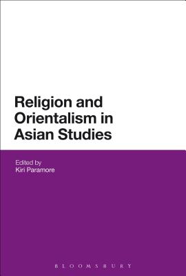 Religion and Orientalism in Asian Studies [Hardcover] Paramore, Kiri