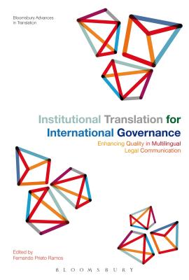Institutional Translation for International Governance: Enhancing Quality in Multilingual Legal Communication (Bloomsbury Advances in Translation) [Hardcover] Ramos, Fernando Prieto and Munday, Jeremy