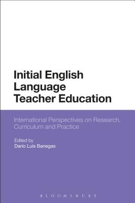 Initial English Language Teacher Education: International Perspectives on Research, Curriculum and Practice [Hardcover] Banegas, Daro Luis