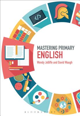 Mastering Primary English (Mastering Primary Teaching) [Paperback] Jolliffe, Wendy; Waugh, David; Archer, James and Roden, Judith