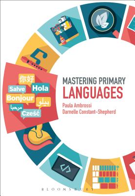 Mastering Primary Languages (Mastering Primary Teaching) [Paperback] Ambrossi, Paula; Constant-Shepherd, Darnelle; Archer, James and Roden, Judith