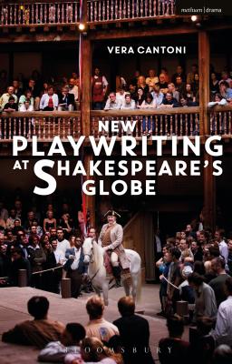 New Playwriting at Shakespeares Globe [Hardcover] Cantoni, Vera