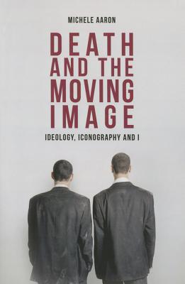 Death and the Moving Image: Ideology, Iconography and I
