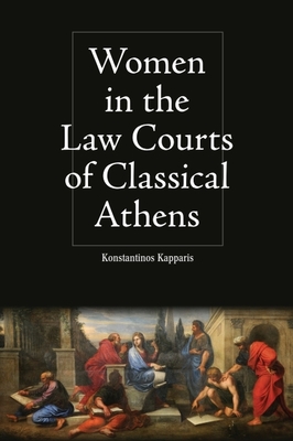 Image for Women in the Law Courts of Classical Athens (Intersectionality in Classical Antiquity) Women in the Law Courts of Classical Athens (Intersectionality in Classical Antiquity)