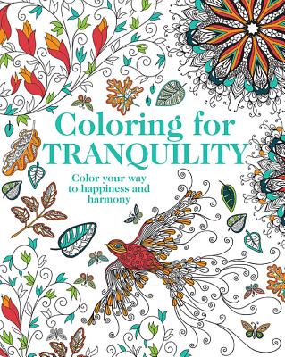 Image for Coloring for Tranquility: Color Your Way to Happiness and Harmony