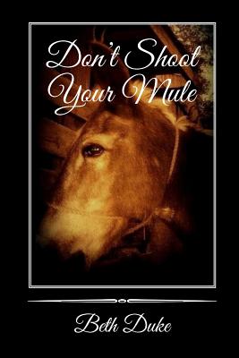 Image for Don't Shoot Your Mule (Delaney's People Series) Don't Shoot Your Mule (Delaney's People Series)