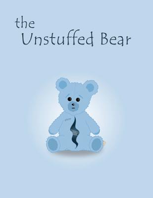 The Unstuffed Bear: A children's bedtime story about an unstuffed teddy bear who gets lost in the factory one night and earns his stuffing. (Volume 1)