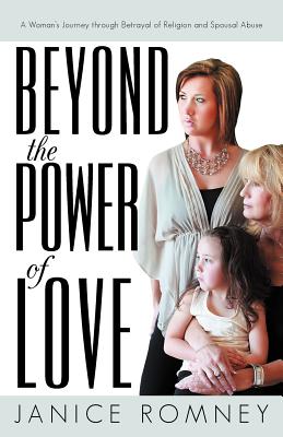 Beyond the Power of Love: A Woman's Journey Through Betrayal of Religion and Spousal Abuse Image for Beyond the Power of Love: A Woman's Journey Through Betrayal of Religion and Spousal Abuse