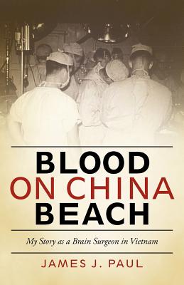 Image for Blood on China Beach: My Story as a Brain Surgeon in Vietnam
