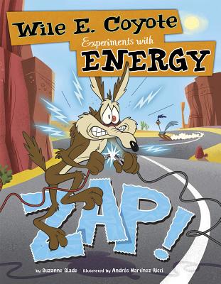 Zap!: Wile E. Coyote Experiments with Energy (Wile E. Coyote, Physical Science Genius) (Warner Brothers: Wile E. Coyote, Physical Science Genius)
