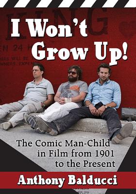 I Won't Grow Up! The Comic Man-Child in Film from 1901 to the Present