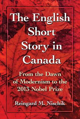 Image for The Short Story in Canada. from the Dawn of Modernism to the 2013 Nobel Prize The Short Story in Canada. from the Dawn of Modernism to the 2013 Nobel Prize