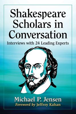 Shakespeare Scholars Speak - Interviews with 24 Leading Experts