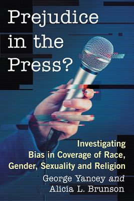 Prejudice in the Press Investigating Bias in Coverage of Race, Gender, Sexuality and Religion