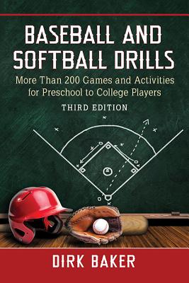 Baseball and Softball Drills. More Than 200 Games and Activities for Preschool to College Players