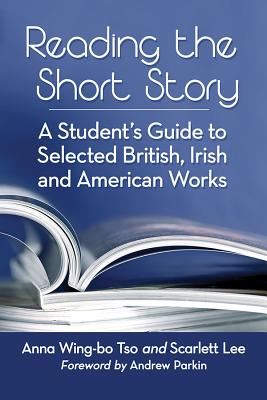 Reading the Short Story - a Student's Guide to Selected British, Irish and American Works