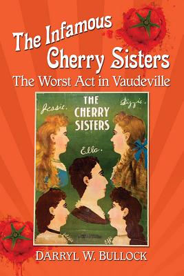 INFAMOUS CHERRY SISTERS, THE THE WORST ACT IN VAUDEVILLE
