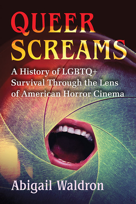 Image for Queer Screams: A History of LGBTQ+ Survival Through the Lens of American Horror Cinema