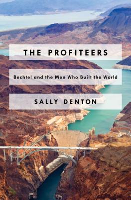 Image for The Profiteers: Bechtel and the Men Who Built the World