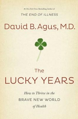 Image for The Lucky Years: How to Thrive in the Brave New World of Health