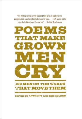Image for Poems That Make Grown Men Cry: 100 Men on the Words That Move Them