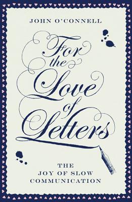 For the Love of Letters: The Joy of Slow Communication