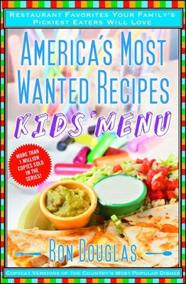 Image for America's Most Wanted Recipes Kids' Menu: Restaurant Favorites Your Family's Pickiest Eaters Will Love (America's Most Wanted Recipes Series)