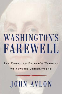 Image for Washington's Farewell: The Founding Father's Warning to Future Generations