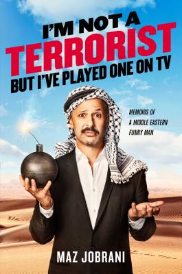 I'm Not a Terrorist, But I've Played One on TV: Memoirs of a Middle Eastern Funny Man