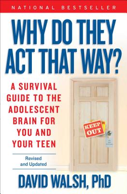 Why Do They Act That Way - Revised and Updated: A Survival Guide to the Adolescent Brain for You and Your Teen