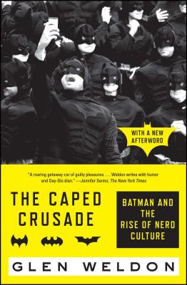 Caped Crusade: Batman and the Rise of Nerd Culture